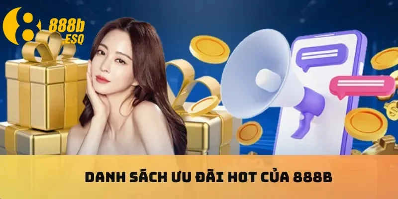 Danh sách ưu đãi hot của 888B